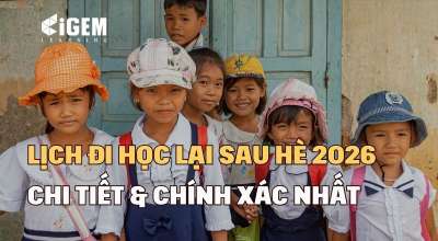 Lịch Đi Học Lại Sau Hè 2026 Chi Tiết Mới Nhất